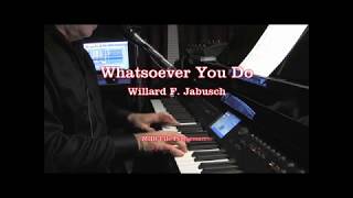 Whatsoever You Do  Willard F Jabusch [upl. by Ely]