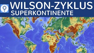 WilsonZyklus  Theorie der Bildung amp Zerfall von Superkontinenten einfach erklärt [upl. by Eeralav]