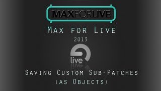 Max 4 Live Tutorial Saving Custom SubPatches as Objects [upl. by Kanya]