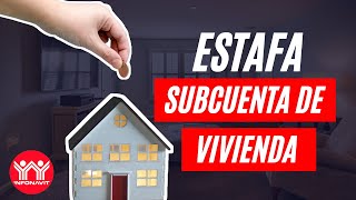 ¿Cómo te ESTAFAN con tu SUBCUENTA DE VIVIENDA ¡Deja de caer [upl. by Nawed]