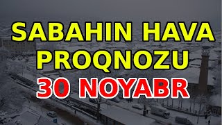 SABAHIN HAVA PROQNOZU 30 noyabr 2024 Hava haqqinda [upl. by Ithnan]