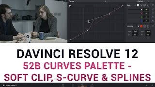 DaVinci Resolve 12  52b Curves Palette  Soft Clip SCurve and Splines [upl. by Elaweda]