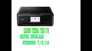 CANON PIXMA TS8170 DRIVER DOWNLOAD WINDOWS 7810 3264 bit [upl. by Anelegna]