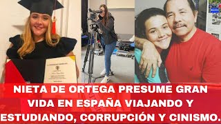 Nieta de Ortega Presume Gran Vida en España Viajando y Estudiando Corrupción y Cinismo [upl. by Aicertal902]