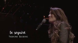 Yashira Guidini  Te Seguiré Live Video Oficial [upl. by Pollack]