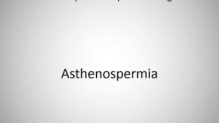 How to say Asthenospermia in English [upl. by Yehudit]