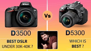 Nikon D3500 Vs D5300  Which Is Best  Hindi [upl. by Neysa]