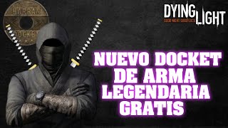 NUEVO DOCKET DE ARMA LEGENDARIA GRATIS EN DYING LIGHT [upl. by Aietal]