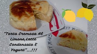 🔴quotTorta Cremosa Al Limone🍋Latte Condensato E Yogurtquot [upl. by Berne]