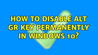 How to disable Alt Gr key permanently in windows 10 2 Solutions [upl. by Lindberg]