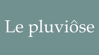 How to Pronounce Le pluviôse The Pluviôse Correctly in French [upl. by Neira]