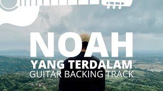 YANG TERDALAM  NOAH GUITAR BACKING TRACK [upl. by Idleman]