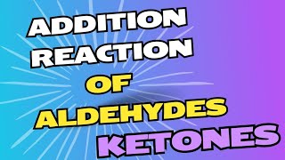 Addition Reaction of ALDEHYDES and ketones [upl. by Heppman]