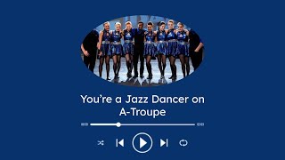 Youre a Jazz Dancer on ATroupe  A TNS Playlist [upl. by Rep]