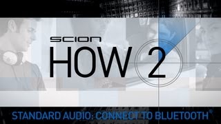 Scion How 2  Connect to Bluetooth with Standard Audio [upl. by Sihunn]