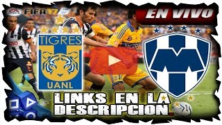 TIGRES VS MONTERREY  10 DE MAYO 2017  CLÁSICO CUARTOS DE FINAL LIGA MX EN VIVO ONLINE FIFA 17 PS4 [upl. by Dnalon]