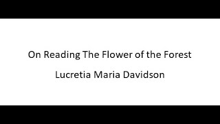 On Reading The Flower of the Forest  Lucretia Maria Davidson [upl. by Brechtel]