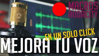 MEJORA TU VOZ con AUDACITY en UN CLICK Aprende a hacer el MACRO definitivo [upl. by Osswald265]