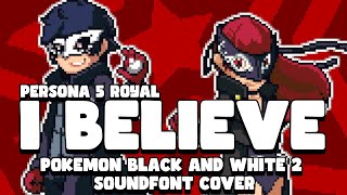 I Believe  Persona 5 Royal Pokémon BW2 Soundfont [upl. by Reger]