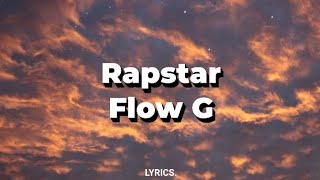 Flow G  Rapstar  Lyrics [upl. by Everett]