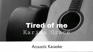 Karina Grace  Tired of me Acoustic Karaoke [upl. by Resay757]