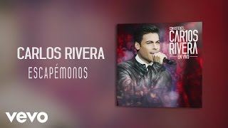 Carlos Rivera  Escapémonos Audio [upl. by Inej]