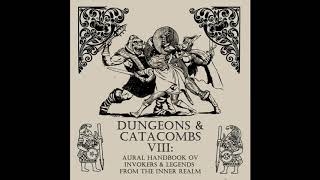 Dungeons amp Catacombs VIII Aural Handbook Ov Invokers amp Legends From The Inner Realm 2018 [upl. by Nalra]