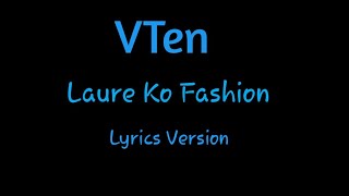 VTENLaure ko fashionLyrics full Version [upl. by Naitsirhk]