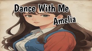 Dance With Me  Amelia [upl. by Jeanne]