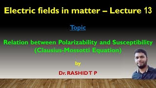 Polarizability and Susceptibility ClausiusMossotti EquationLecture 13 Electric fields in matter [upl. by Gnaht46]