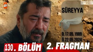 Kardeşlerim 130 Bölüm 2 Fragmanı  Süreyya öldü😓 dizide ayrılık yaşandı [upl. by Atalanti522]