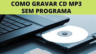 COMO GRAVAR CD MP3 SEM PROGRAMA [upl. by Simetra]