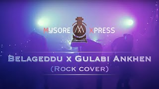 Mysore Xpress  Belageddu  Gulabi Ankhen Rock Cover  Kannada  Hindi  Kirik Party  The Train [upl. by Evvy]