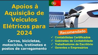 Apoios à Aquisição de Veículos Elétricos para 2024  Carros bicicletas motociclos carregadores [upl. by Margaux]