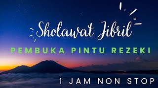 SHOLAWAT JIBRIL Pembuka Pintu Rezeki 1 jam Non Stop  Abi Rafdi [upl. by Ocirederf216]