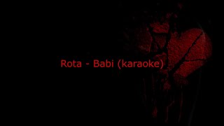 Rota  Babi karaoke [upl. by Malley]