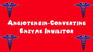 Pronounce Medical Words ― Angiotensin―Converting Enzyme Inhibitor [upl. by Nettle392]