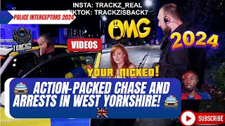 POLICE INTERCEPTORS 2024 HighStakes Chases and Arrests West Yorkshires Finest in Action 2024 [upl. by Eanore774]