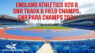 England Athletics U20 amp SNR Track amp Field Champs SNR Para Champs 2024  Day 1 [upl. by Leohcin]