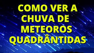 COMO VER A CHUVA DE METEOROS QUADRÂNTIDAS 2024 [upl. by Hsilgne]