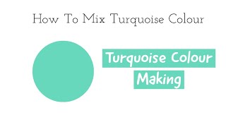 Turquoise Colour  How To Make Turquoise Colour  Colour Mixing Tutorial  Almin Creatives [upl. by Wiltsey613]