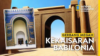 Sejarah Babilonia  Gerbang Ishtar Pintu Masuk Utama Kota Babel yang Megah [upl. by Melnick]