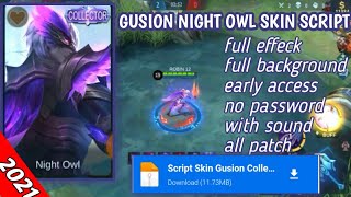 SCRIPT SKIN GUSION COLLECTOR NIGHT OWL  FULL EFFECT  NO PASSWORD  MOBILE LEGENDA [upl. by Annairba]