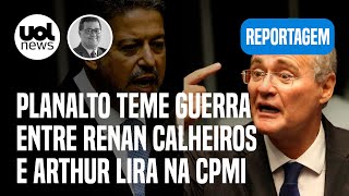 CPMI Planalto teme guerra entre Renan Calheiros e Arthur Lira na comissão do 8 de janeiro  Tales [upl. by Joyce]