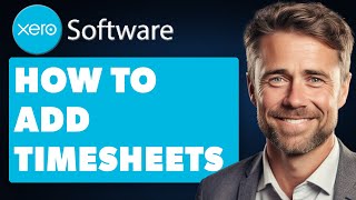 How to Add Timesheets in Xero Full 2024 Guide [upl. by Noscire]