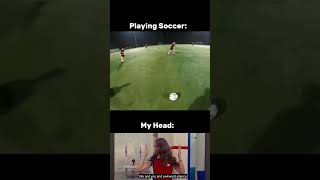 My head when I play soccer  football soccer [upl. by Ahsuoj]