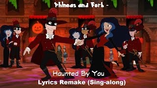 Phineas and Ferb  Haunted By You Lyrics Remake Singalong [upl. by Grogan]