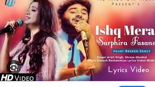 Ishq Mera Sarfira fasana heeriye Arijit Singh amp Shreya Ghoshal Vishal Mishra Himesh Resha [upl. by Latty]