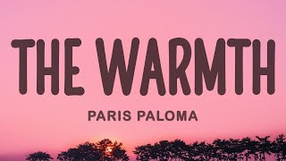 Paris Paloma  the warmth Lyrics [upl. by Bennion]