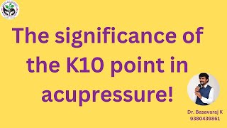 The significance of the K10 point in acupressure [upl. by Mir48]